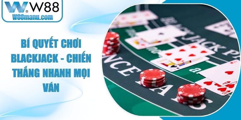 Bí Quyết Chơi Blackjack